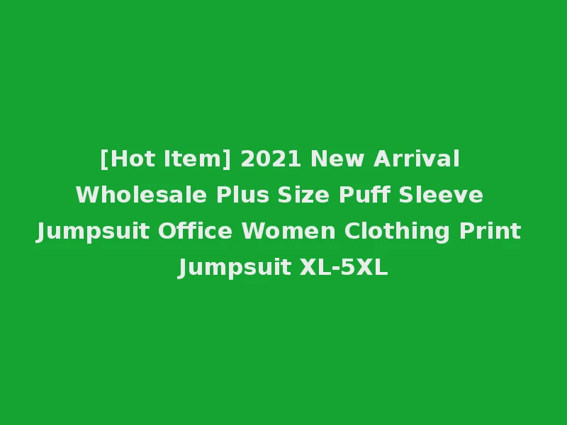 [Hot Item] 2021 New Arrival Wholesale Plus Size Puff Sleeve Jumpsuit Office Women Clothing Print Jumpsuit XL-5XL