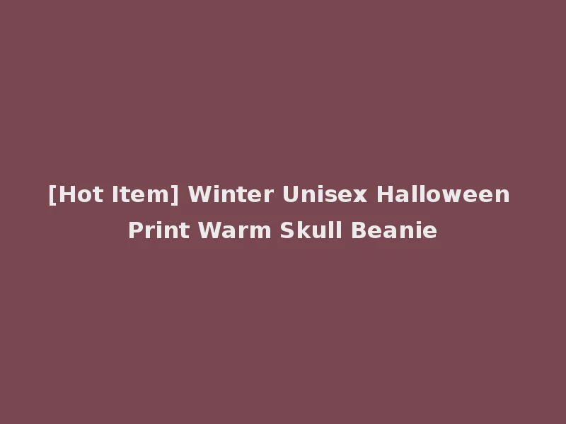 [Hot Item] Winter Unisex Halloween Print Warm Skull Beanie