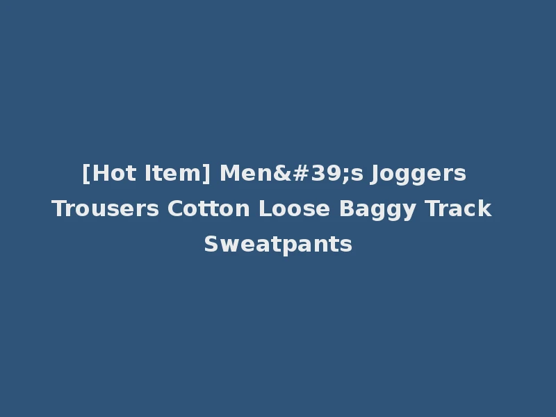 [Hot Item] Men's Joggers Trousers Cotton Loose Baggy Track Sweatpants