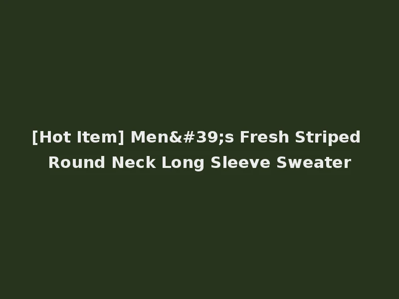 [Hot Item] Men's Fresh Striped Round Neck Long Sleeve Sweater