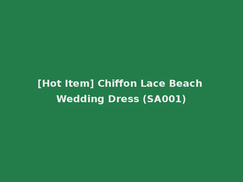 [Hot Item] Chiffon Lace Beach Wedding Dress (SA001)