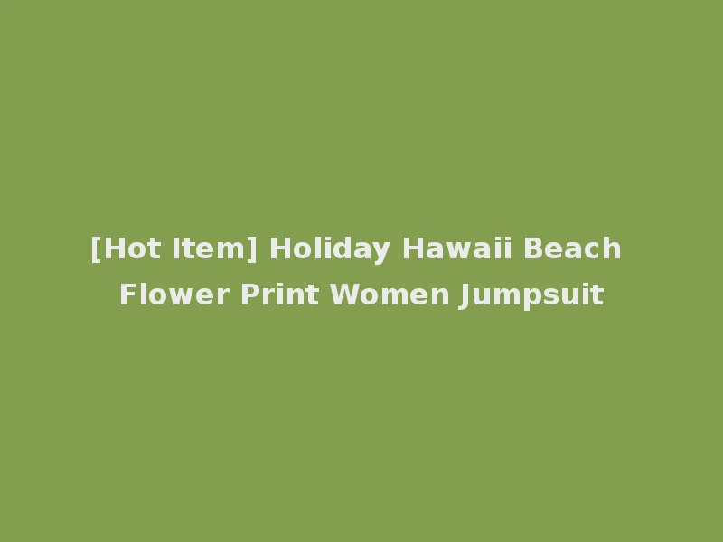 [Hot Item] Holiday Hawaii Beach Flower Print Women Jumpsuit