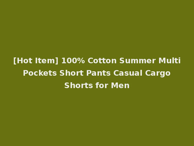 [Hot Item] 100% Cotton Summer Multi Pockets Short Pants Casual Cargo Shorts for Men