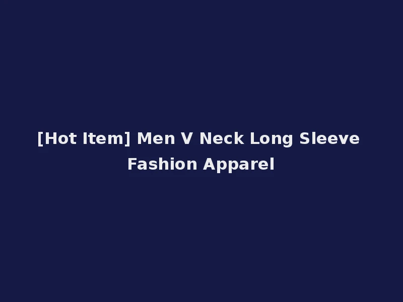 [Hot Item] Men V Neck Long Sleeve Fashion Apparel