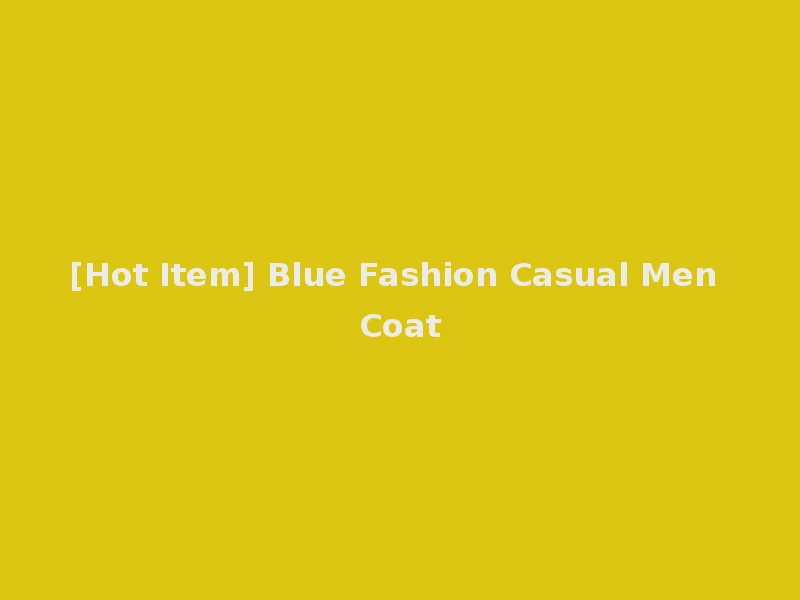 [Hot Item] Blue Fashion Casual Men Coat