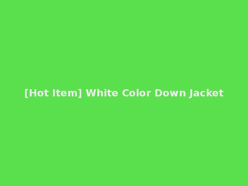 [Hot Item] White Color Down Jacket