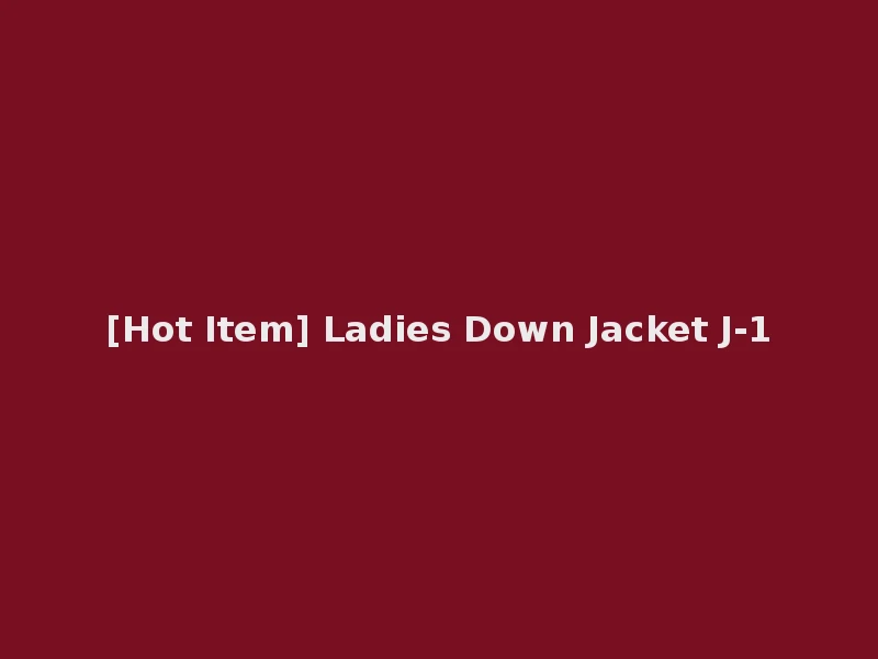 [Hot Item] Ladies Down Jacket J-1