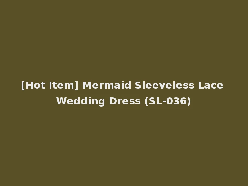 [Hot Item] Mermaid Sleeveless Lace Wedding Dress (SL-036)