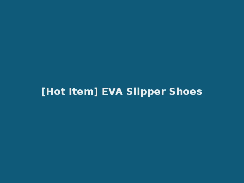 [Hot Item] EVA Slipper Shoes