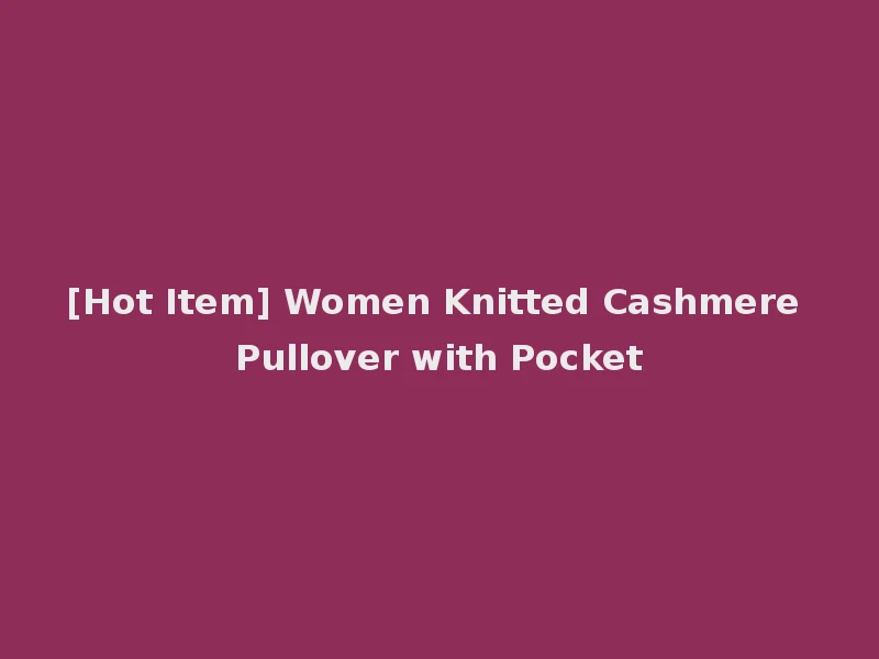 [Hot Item] Women Knitted Cashmere Pullover with Pocket