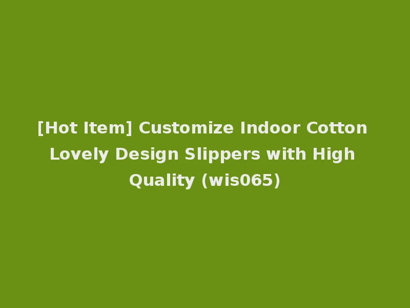[Hot Item] Customize Indoor Cotton Lovely Design Slippers with High Quality (wis065)