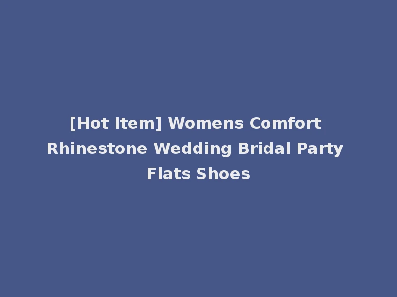 [Hot Item] Womens Comfort Rhinestone Wedding Bridal Party Flats Shoes
