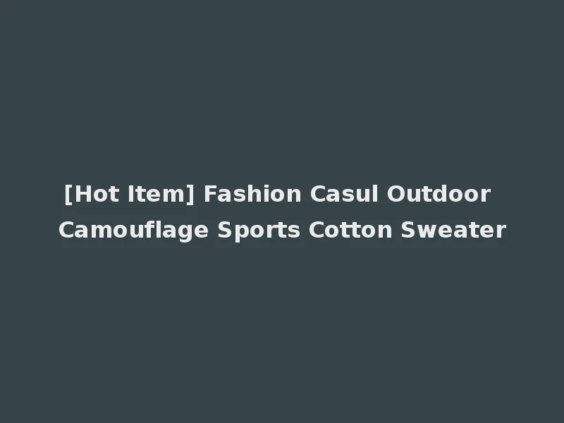[Hot Item] Fashion Casul Outdoor Camouflage Sports Cotton Sweater