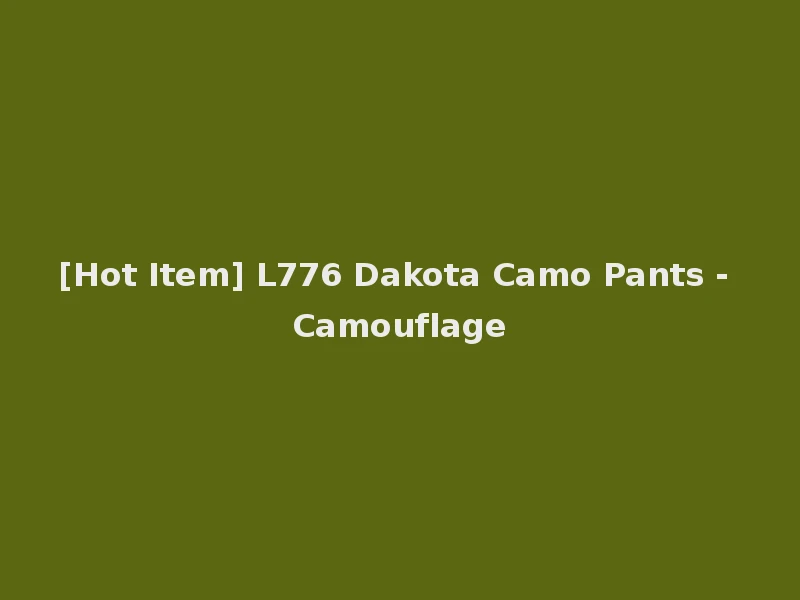 [Hot Item] L776 Dakota Camo Pants - Camouflage