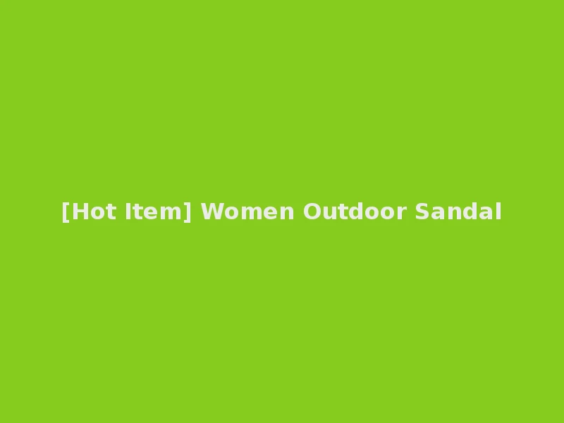 [Hot Item] Women Outdoor Sandal