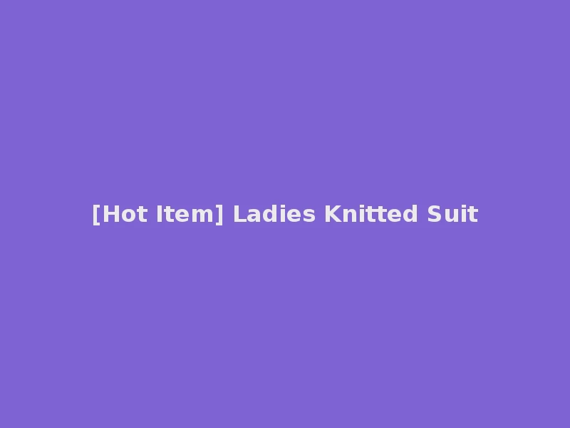 [Hot Item] Ladies Knitted Suit