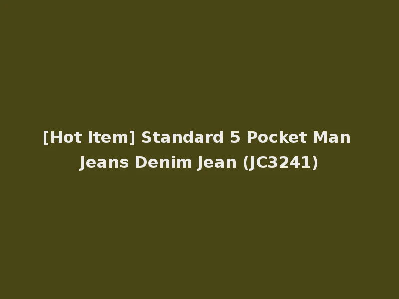 [Hot Item] Standard 5 Pocket Man Jeans Denim Jean (JC3241)