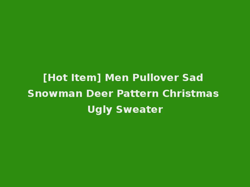 [Hot Item] Men Pullover Sad Snowman Deer Pattern Christmas Ugly Sweater