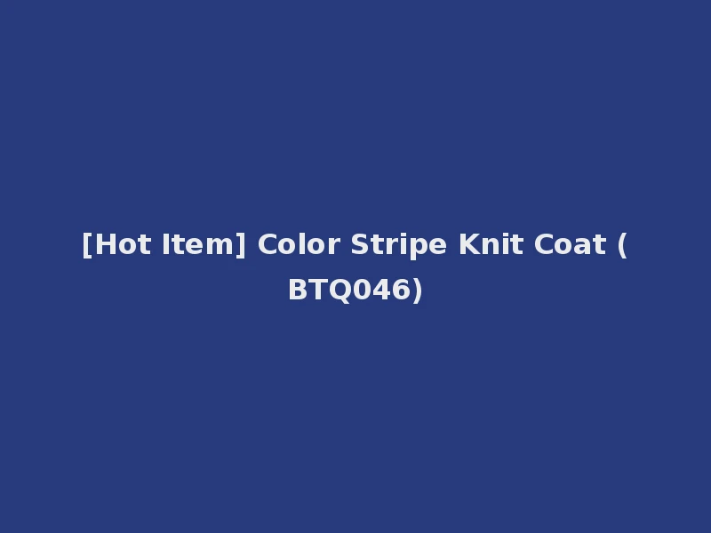 [Hot Item] Color Stripe Knit Coat (BTQ046)
