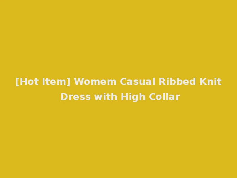 [Hot Item] Womem Casual Ribbed Knit Dress with High Collar