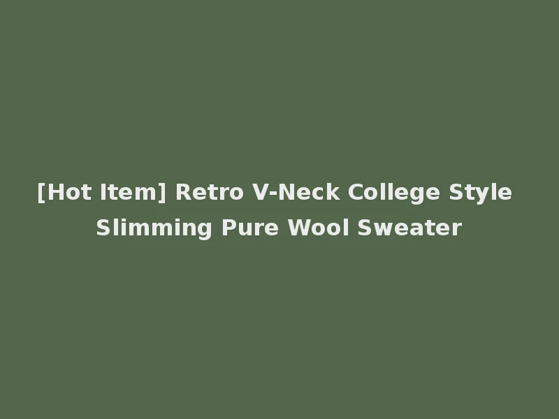 [Hot Item] Retro V-Neck College Style Slimming Pure Wool Sweater
