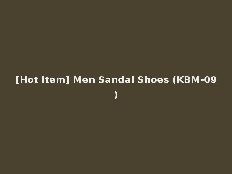 [Hot Item] Men Sandal Shoes (KBM-09)