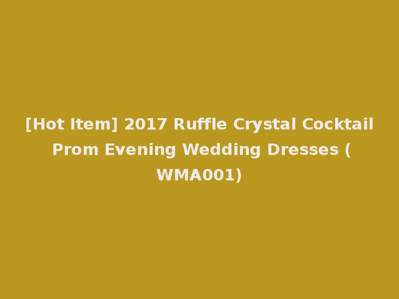 [Hot Item] 2017 Ruffle Crystal Cocktail Prom Evening Wedding Dresses (WMA001)