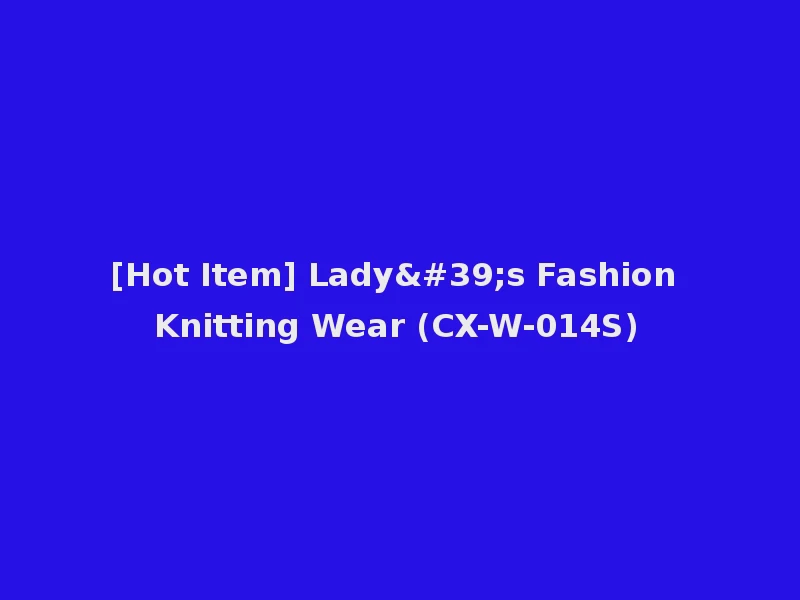 [Hot Item] Lady's Fashion Knitting Wear (CX-W-014S)
