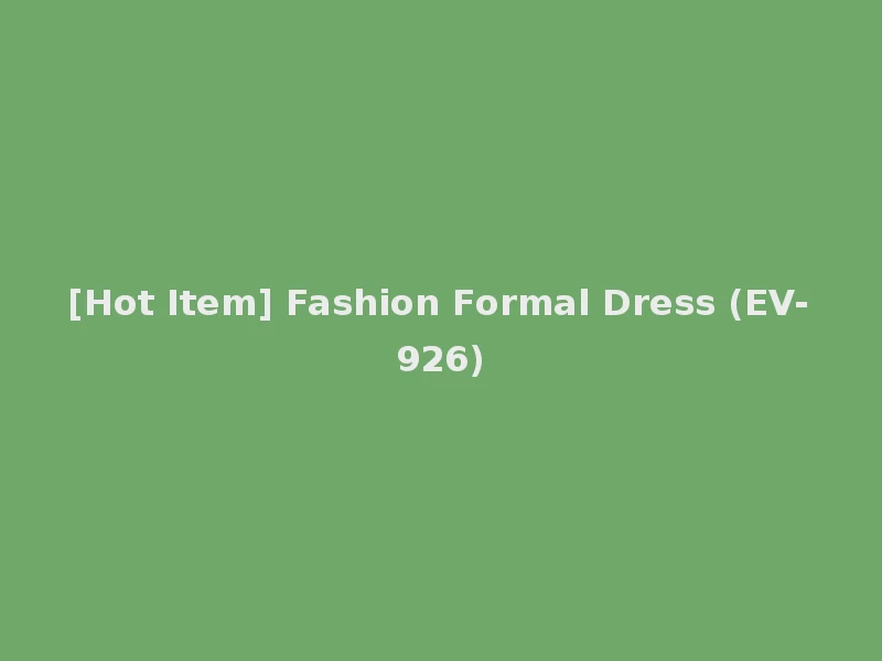 [Hot Item] Fashion Formal Dress (EV-926)
