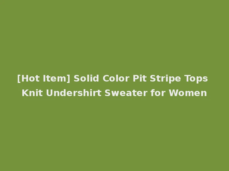 [Hot Item] Solid Color Pit Stripe Tops Knit Undershirt Sweater for Women