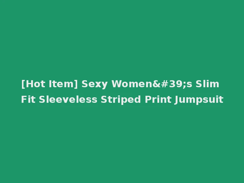 [Hot Item] Sexy Women's Slim Fit Sleeveless Striped Print Jumpsuit