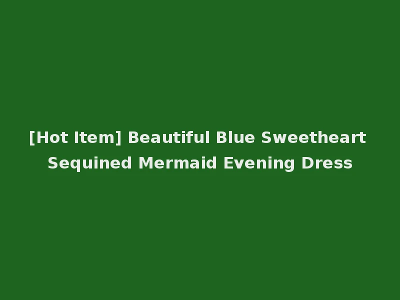 [Hot Item] Beautiful Blue Sweetheart Sequined Mermaid Evening Dress