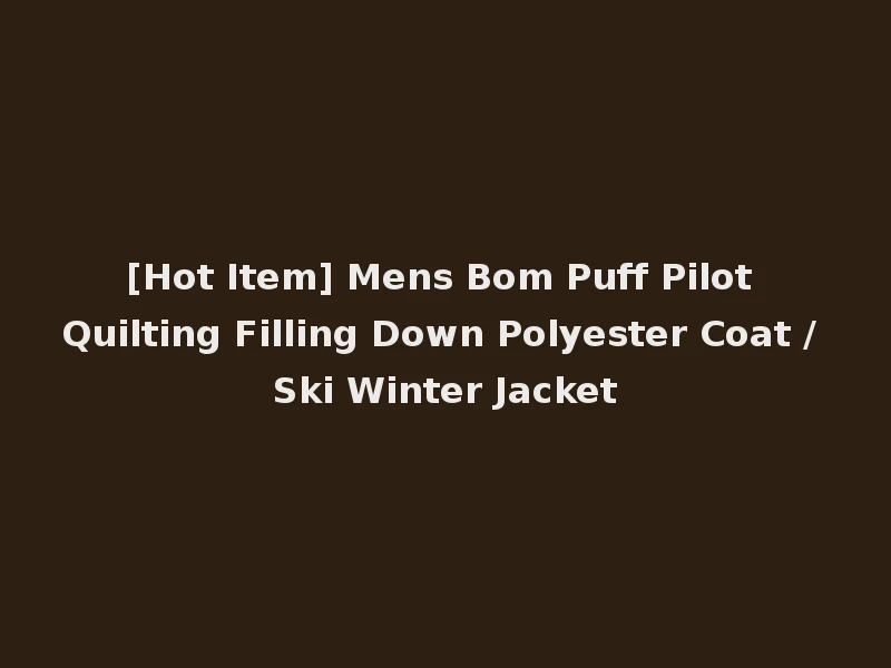 [Hot Item] Mens Bom Puff Pilot Quilting Filling Down Polyester Coat / Ski Winter Jacket