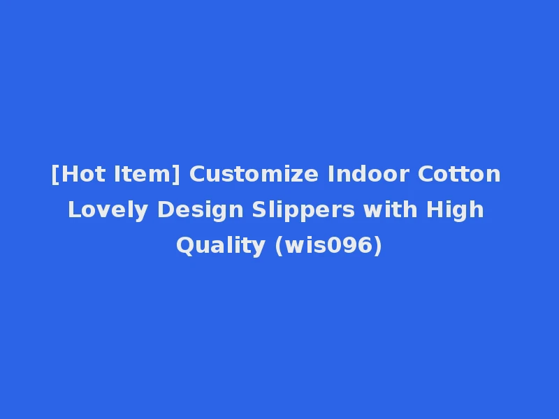 [Hot Item] Customize Indoor Cotton Lovely Design Slippers with High Quality (wis096)