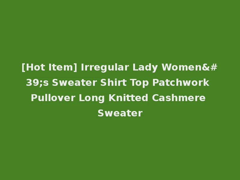 [Hot Item] Irregular Lady Women's Sweater Shirt Top Patchwork Pullover Long Knitted Cashmere Sweater