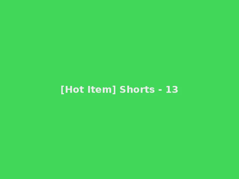 [Hot Item] Shorts - 13