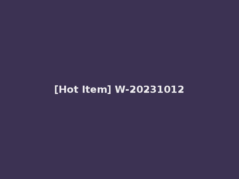 [Hot Item] W-20231012