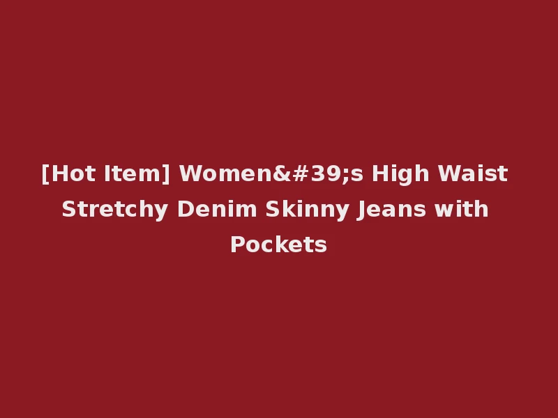 [Hot Item] Women's High Waist Stretchy Denim Skinny Jeans with Pockets