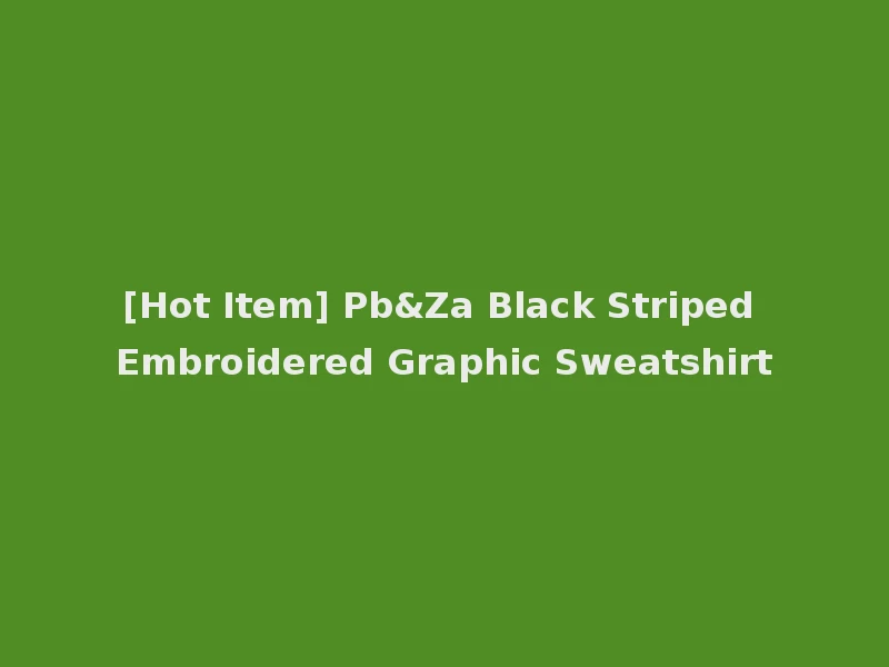 [Hot Item] Pb&Za Black Striped Embroidered Graphic Sweatshirt