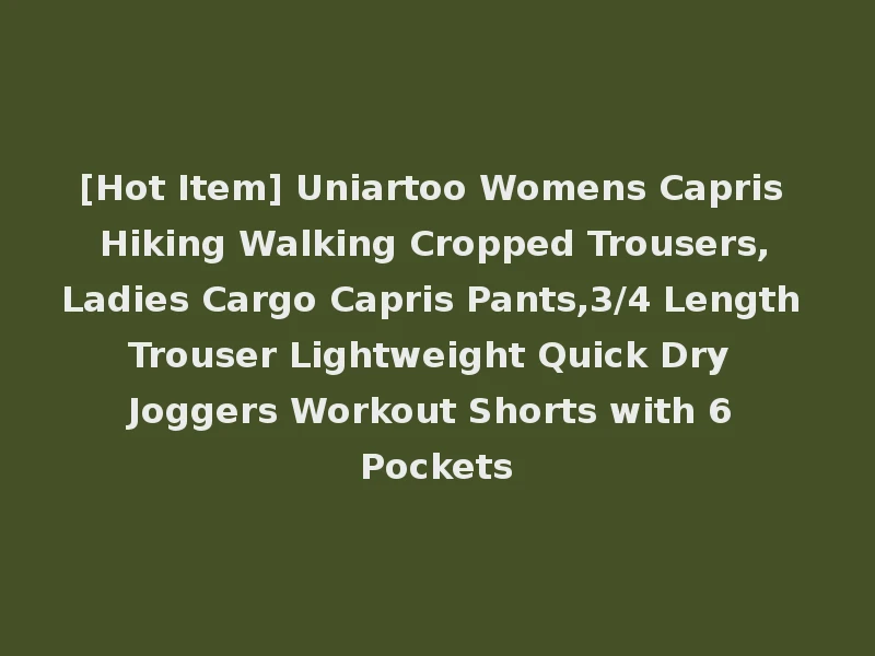 [Hot Item] Uniartoo Womens Capris Hiking Walking Cropped Trousers,Ladies Cargo Capris Pants,3/4 Length Trouser Lightweight Quick Dry Joggers Workout Shorts with 6 Pockets