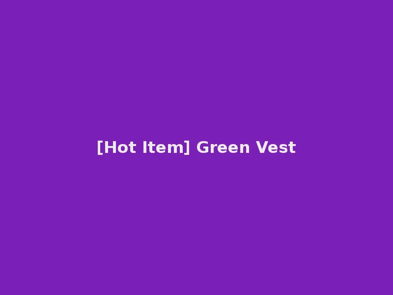 [Hot Item] Green Vest