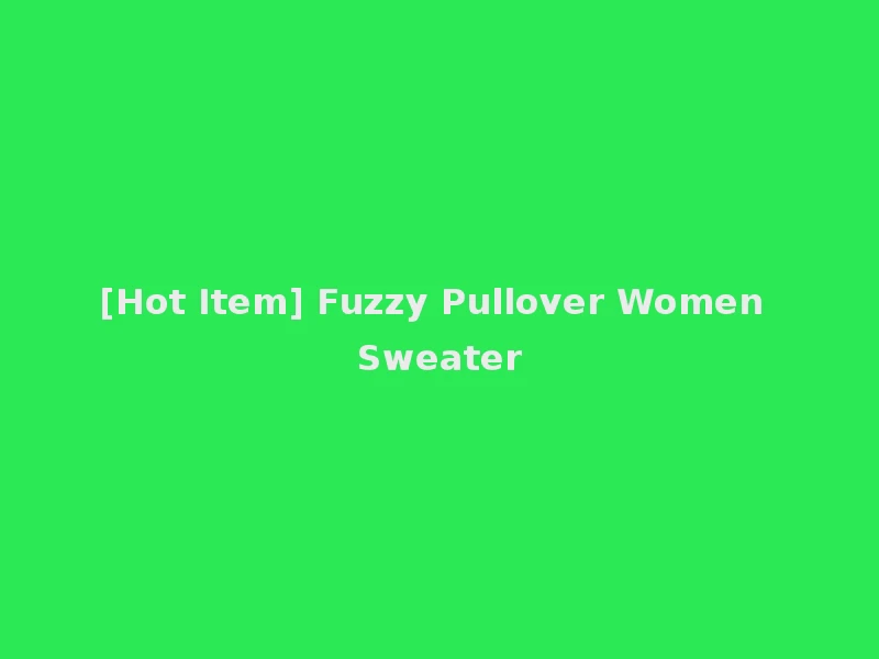 [Hot Item] Fuzzy Pullover Women Sweater