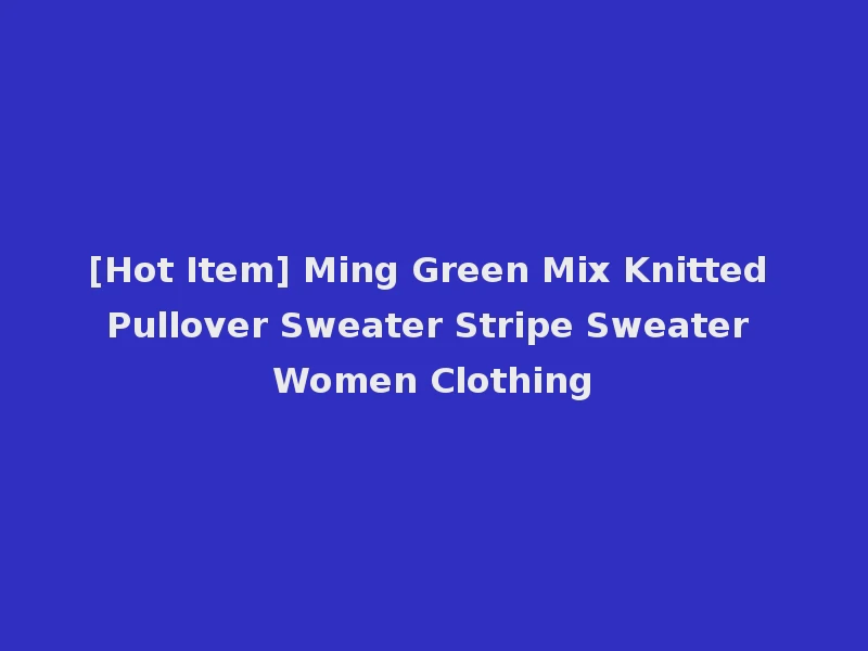 [Hot Item] Ming Green Mix Knitted Pullover Sweater Stripe Sweater Women Clothing