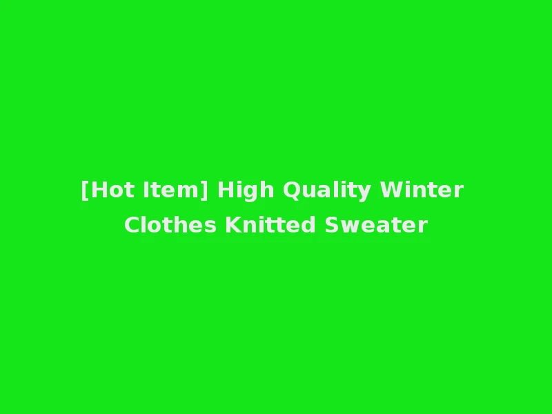 [Hot Item] High Quality Winter Clothes Knitted Sweater