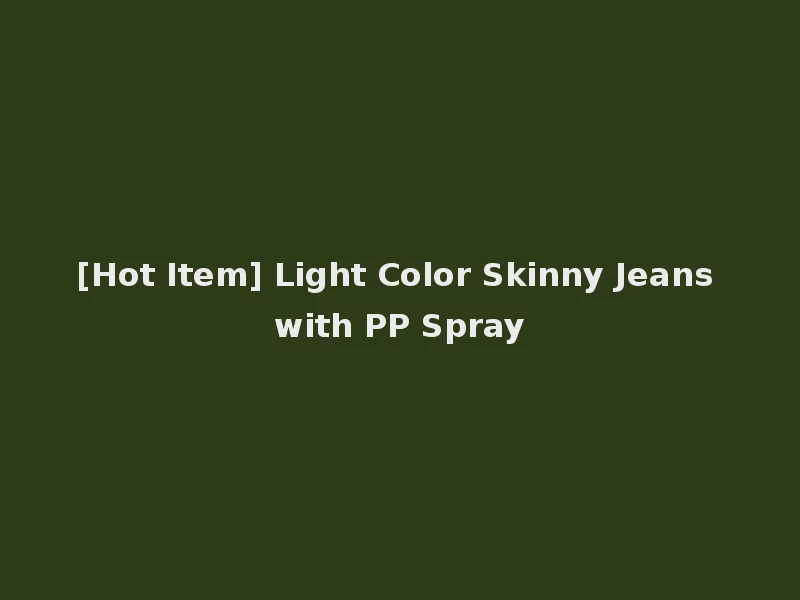 [Hot Item] Light Color Skinny Jeans with PP Spray