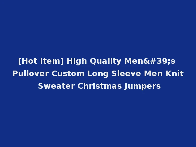 [Hot Item] High Quality Men's Pullover Custom Long Sleeve Men Knit Sweater Christmas Jumpers