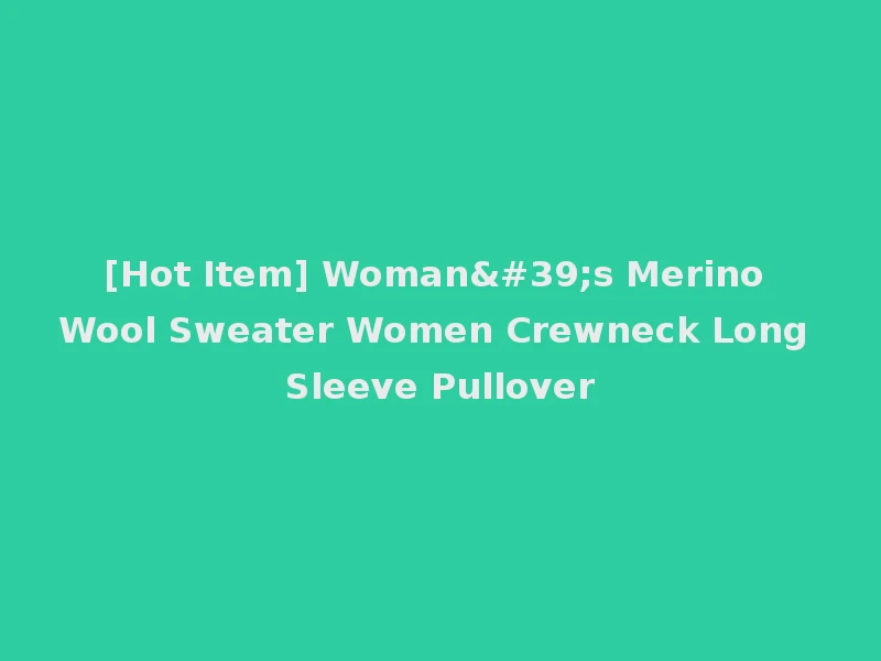 [Hot Item] Woman's Merino Wool Sweater Women Crewneck Long Sleeve Pullover