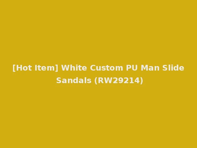 [Hot Item] White Custom PU Man Slide Sandals (RW29214)