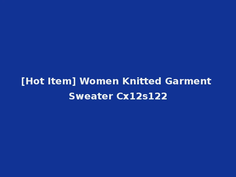 [Hot Item] Women Knitted Garment Sweater Cx12s122