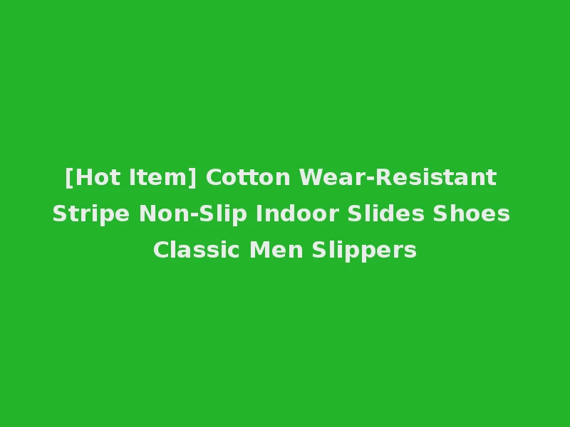 [Hot Item] Cotton Wear-Resistant Stripe Non-Slip Indoor Slides Shoes Classic Men Slippers